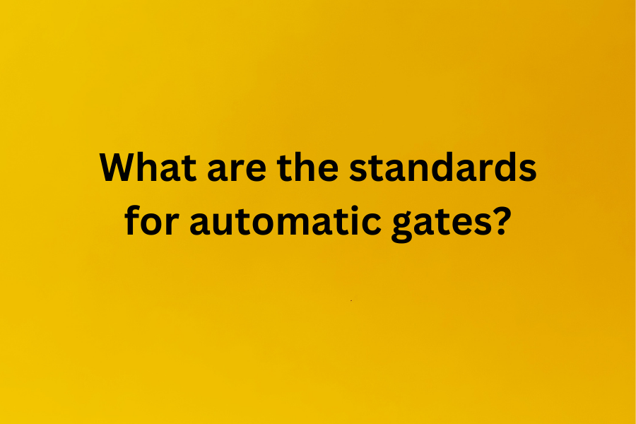 What are the standards for automatic gates?